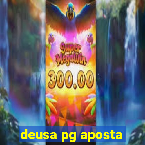 deusa pg aposta